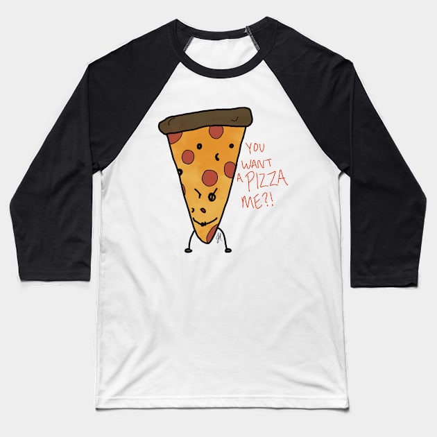 You Want a Pizza Me?! Baseball T-Shirt by jesshinsberg